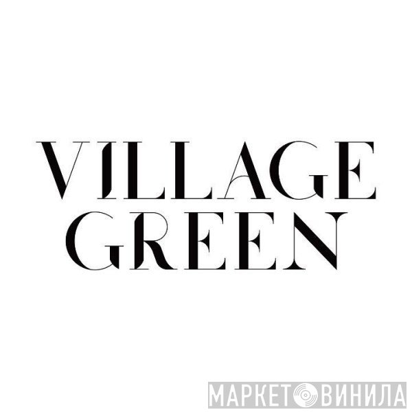 Village Green - Винил CD и Кассеты лейбла Village Green на сайте МаркетВинила