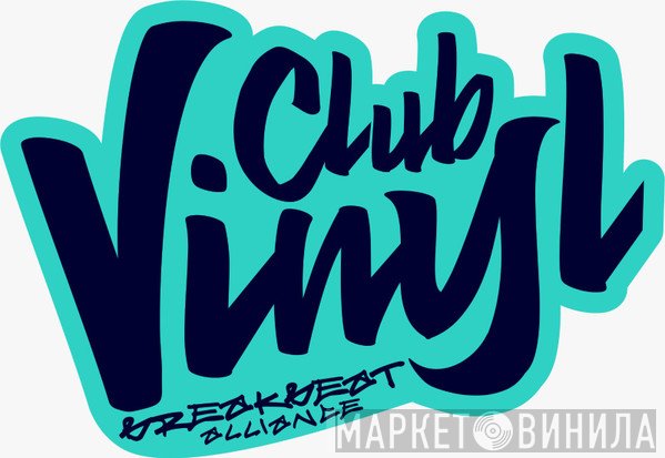 Vinyl Club Breakbeat Alliance - Винил CD и Кассеты лейбла Vinyl Club Breakbeat Alliance на сайте МаркетВинила