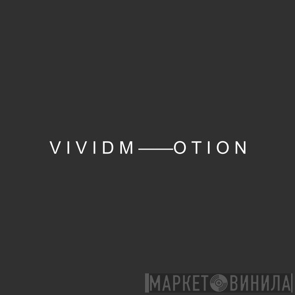 Vivid Motion - Винил CD и Кассеты лейбла Vivid Motion на сайте МаркетВинила