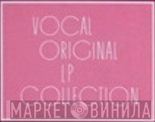 Vocal Original LP Collection - Винил CD и Кассеты лейбла Vocal Original LP Collection на сайте МаркетВинила