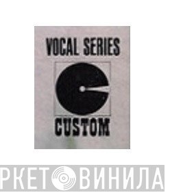 Vocal Series (Custom) - Винил CD и Кассеты лейбла Vocal Series (Custom) на сайте МаркетВинила