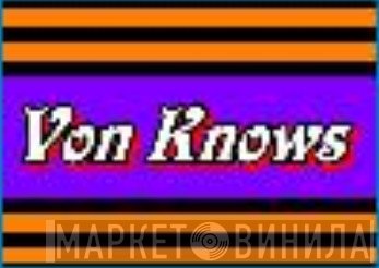 Von Knows - Винил CD и Кассеты лейбла Von Knows на сайте МаркетВинила