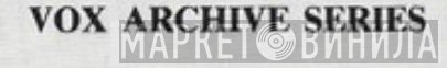 Vox Archive - Винил CD и Кассеты лейбла Vox Archive на сайте МаркетВинила