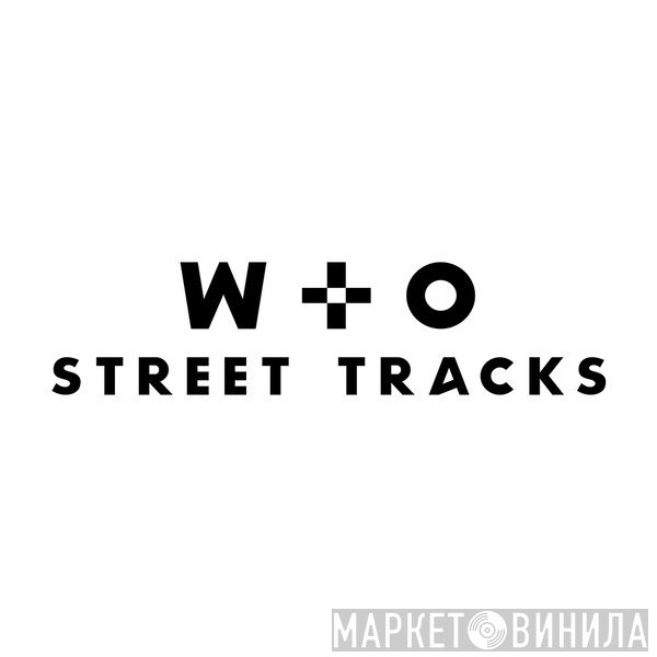 W&O Street Tracks - Винил CD и Кассеты лейбла W&O Street Tracks на сайте МаркетВинила