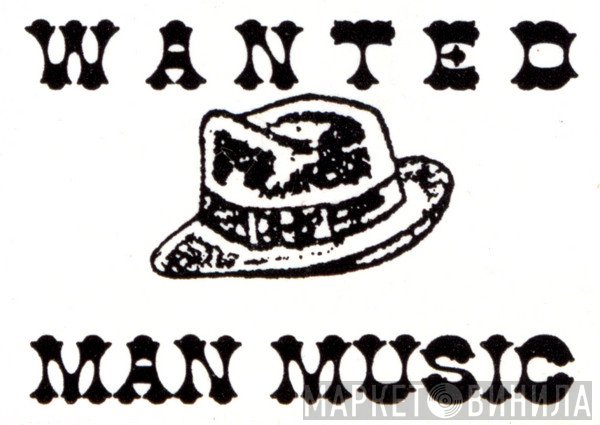 Wanted Man Music - Винил CD и Кассеты лейбла Wanted Man Music на сайте МаркетВинила