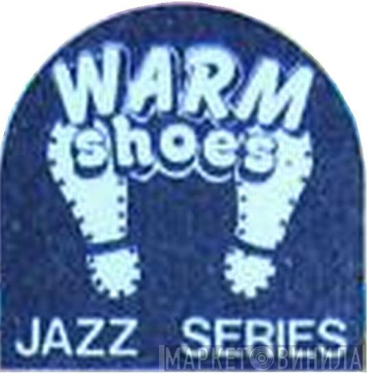 Warm Shoes Jazz Series - Винил CD и Кассеты лейбла Warm Shoes Jazz Series на сайте МаркетВинила