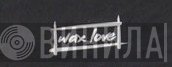 Wax Love - Винил CD и Кассеты лейбла Wax Love на сайте МаркетВинила
