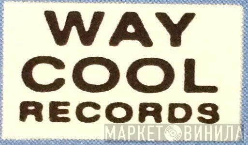 Way Cool Records - Винил CD и Кассеты лейбла Way Cool Records на сайте МаркетВинила