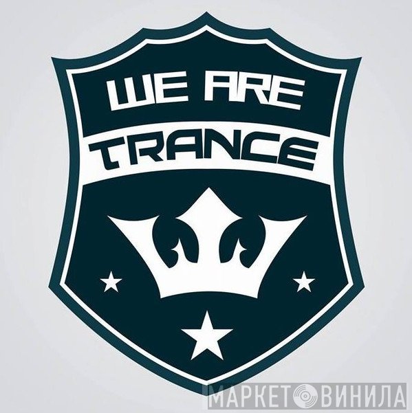 We Are Trance - Винил CD и Кассеты лейбла We Are Trance на сайте МаркетВинила