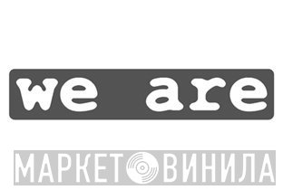 We Are - Винил CD и Кассеты лейбла We Are на сайте МаркетВинила