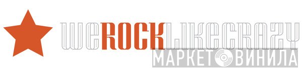 We Rock Like Crazy - Винил CD и Кассеты лейбла We Rock Like Crazy на сайте МаркетВинила