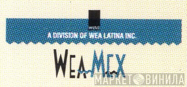 Wea Mex - Винил CD и Кассеты лейбла Wea Mex на сайте МаркетВинила