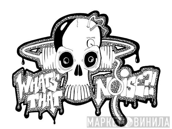 What's That Noise?! - Винил CD и Кассеты лейбла What's That Noise?! на сайте МаркетВинила