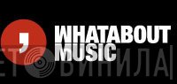 Whatabout Music - Винил CD и Кассеты лейбла Whatabout Music на сайте МаркетВинила