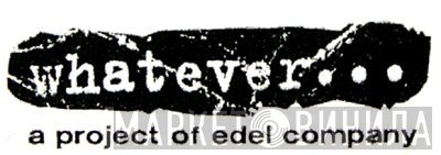 Whatever... - Винил CD и Кассеты лейбла Whatever... на сайте МаркетВинила