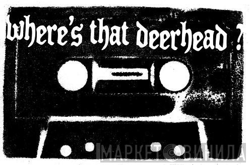 Wheresthatdeerhead? - Винил CD и Кассеты лейбла Wheresthatdeerhead? на сайте МаркетВинила