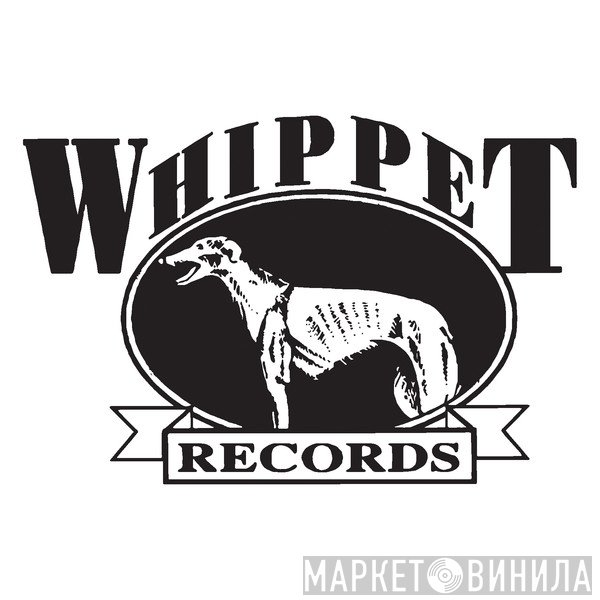 Whippet Records - Винил CD и Кассеты лейбла Whippet Records на сайте МаркетВинила