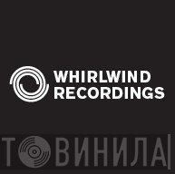 Whirlwind Recordings - Винил CD и Кассеты лейбла Whirlwind Recordings на сайте МаркетВинила