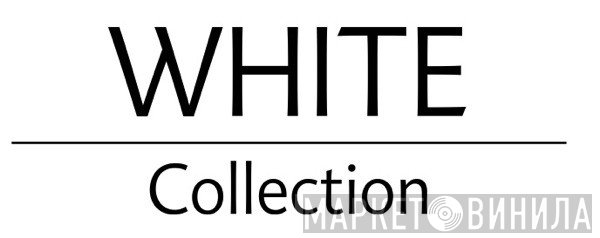 White Collection - Винил CD и Кассеты лейбла White Collection на сайте МаркетВинила