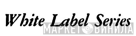 White Label Series  - Винил CD и Кассеты лейбла White Label Series (5) на сайте МаркетВинила