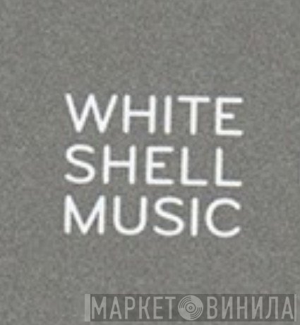 White Shell Music - Винил CD и Кассеты лейбла White Shell Music на сайте МаркетВинила