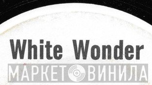 White Wonder - Винил CD и Кассеты лейбла White Wonder на сайте МаркетВинила