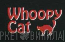 Whoopy Cat - Винил CD и Кассеты лейбла Whoopy Cat на сайте МаркетВинила