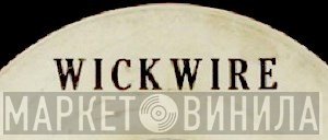 Wickwire - Винил CD и Кассеты лейбла Wickwire на сайте МаркетВинила