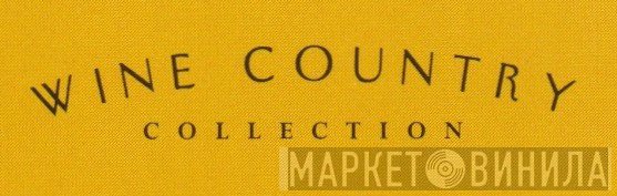 Wine Country Collection - Винил CD и Кассеты лейбла Wine Country Collection на сайте МаркетВинила
