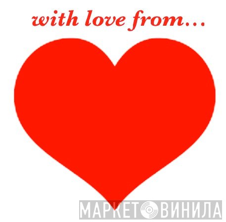 With Love From... - Винил CD и Кассеты лейбла With Love From... на сайте МаркетВинила