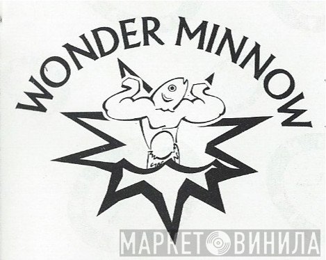 Wonder Minnow - Винил CD и Кассеты лейбла Wonder Minnow на сайте МаркетВинила