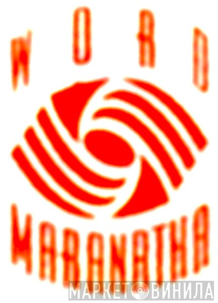 Word Maranatha - Винил CD и Кассеты лейбла Word Maranatha на сайте МаркетВинила