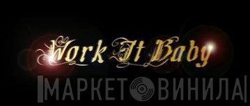 Work It Baby - Винил CD и Кассеты лейбла Work It Baby на сайте МаркетВинила