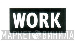 Work - Винил CD и Кассеты лейбла Work на сайте МаркетВинила