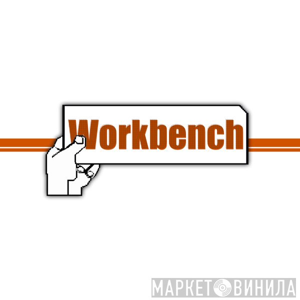 Workbench - Винил CD и Кассеты лейбла Workbench на сайте МаркетВинила
