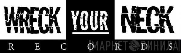 Wreck Your Neck Records - Винил CD и Кассеты лейбла Wreck Your Neck Records на сайте МаркетВинила