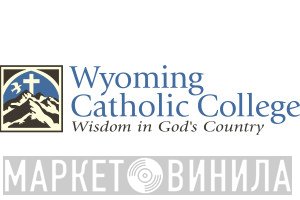 Wyoming Catholic College - Винил CD и Кассеты лейбла Wyoming Catholic College на сайте МаркетВинила