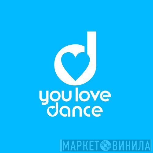 You Love Dance - Винил CD и Кассеты лейбла You Love Dance на сайте МаркетВинила