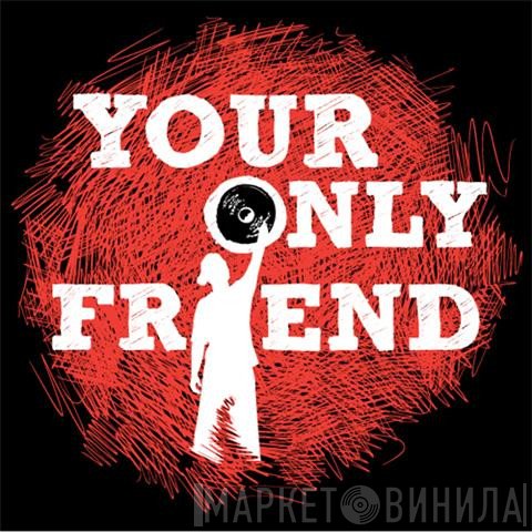 Your Only Friend - Винил CD и Кассеты лейбла Your Only Friend на сайте МаркетВинила