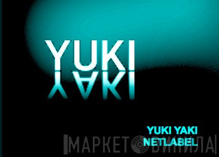 Yuki Yaki - Винил CD и Кассеты лейбла Yuki Yaki на сайте МаркетВинила