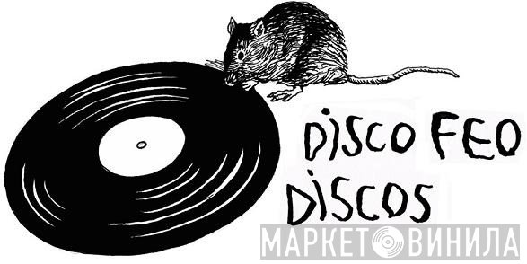 disco feo discos - Винил CD и Кассеты лейбла disco feo discos на сайте МаркетВинила