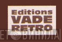 Éditions Vade Retro - Винил CD и Кассеты лейбла Éditions Vade Retro на сайте МаркетВинила
