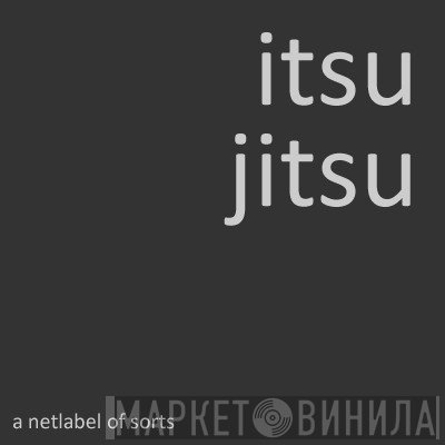 itsu jitsu - Винил CD и Кассеты лейбла itsu jitsu на сайте МаркетВинила