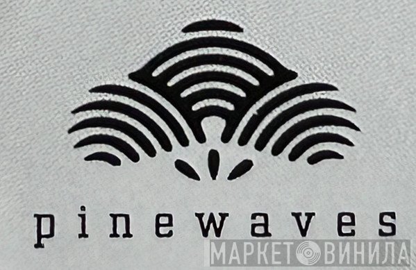 pinewaves - Винил CD и Кассеты лейбла pinewaves на сайте МаркетВинила