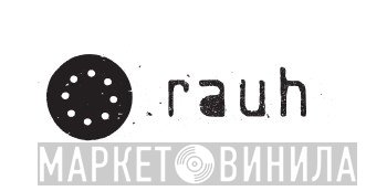 rauh - Винил CD и Кассеты лейбла rauh на сайте МаркетВинила