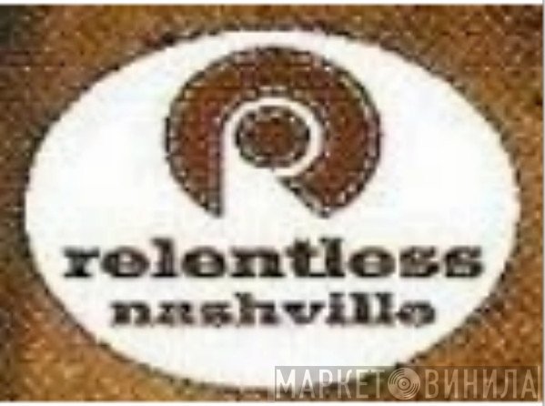 relentless nashville - Винил CD и Кассеты лейбла relentless nashville на сайте МаркетВинила