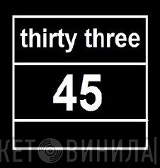 thirtythree-45 - Винил CD и Кассеты лейбла thirtythree-45 на сайте МаркетВинила