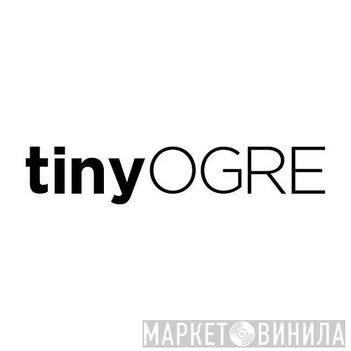 tinyOGRE - Винил CD и Кассеты лейбла tinyOGRE на сайте МаркетВинила