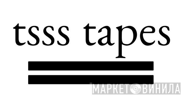 tsss tapes - Винил CD и Кассеты лейбла tsss tapes на сайте МаркетВинила