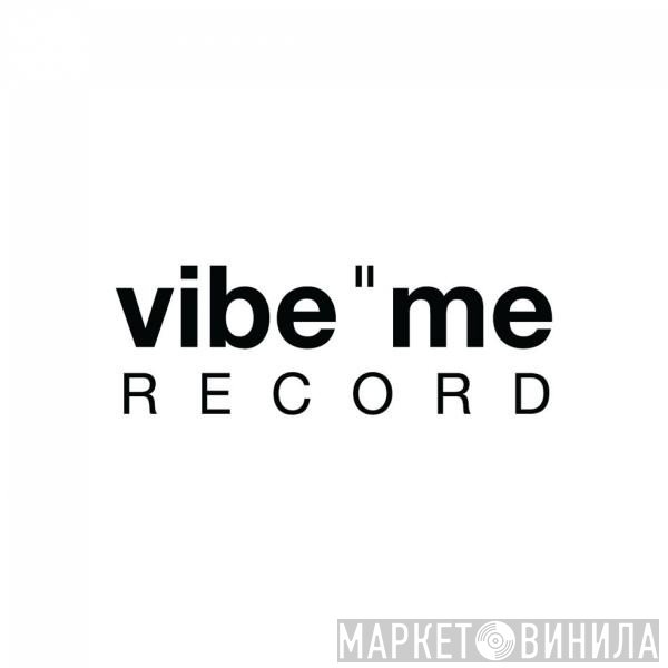 vibe me record - Винил CD и Кассеты лейбла vibe me record на сайте МаркетВинила